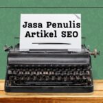 Jasa Penulis Artikel SEO Berbasis Riset Keyword, Search Intent, dan Topical Authority Jasa Penulis Artikel SEO