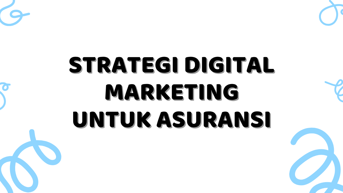 Strategi Digital Marketing untuk Asuransi