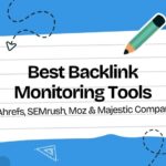 Best Backlink Monitoring Tools (2026 Guide) | Ahrefs, SEMrush, Moz & Majestic Compared Best Backlink Monitoring Tools