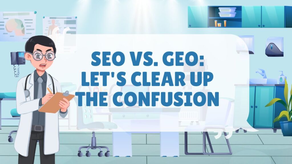 SEO Services for Doctors | Medical SEO Agency 2026 SEO vs. GEO Lets Clear Up the Confusion