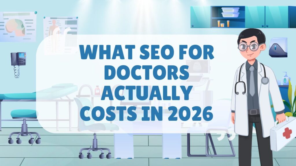 SEO Services for Doctors | Medical SEO Agency 2026 What SEO for Doctors Actually Costs in 2026