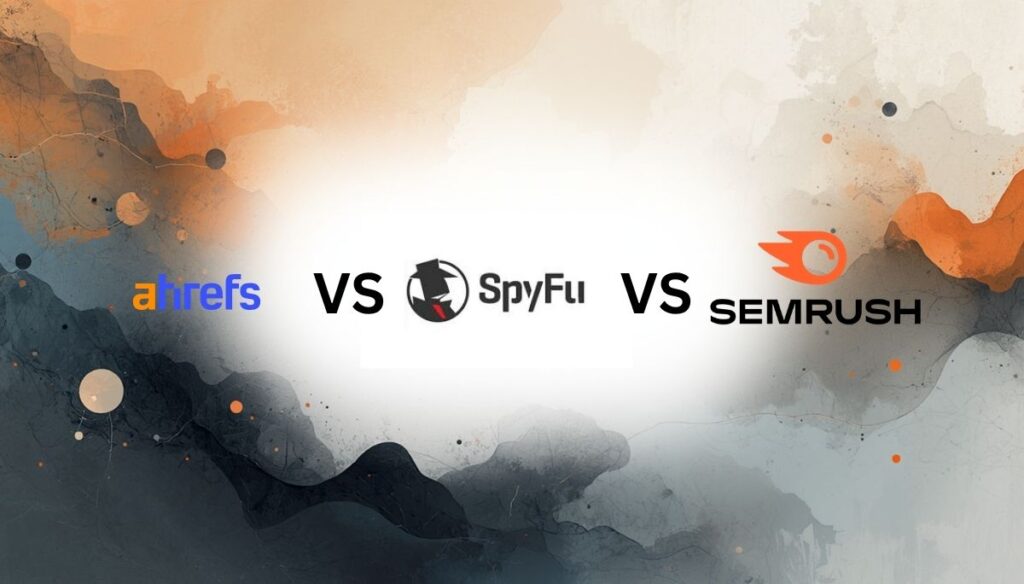 Ahrefs vs SpyFu vs Semrush: Complete 2026 Comparison Guide (Pricing, Features & Best Use Cases) Ahrefs vs SpyFu vs Semrush